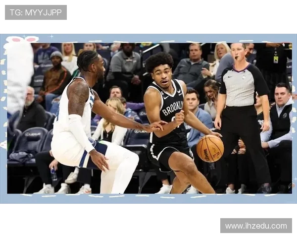 篮网鏖战老鹰全场激烈对攻双星闪耀引爆赛场激情时刻